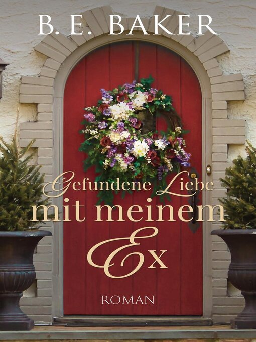 Title details for Gefundene Liebe – mit meinem Ex by B. E. Baker - Available